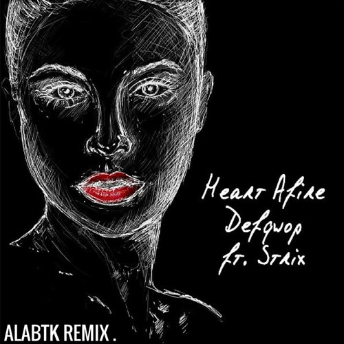 Listen To Defqwop Ft. Strix - Heart Afire (ALABTK Remix)[ BUY.