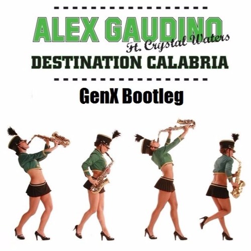 Alex Gaudino - Destination Calabria (GenX Bootleg)[Free download on buy link]
