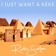 I Just Want A Keke - Rollie Santana