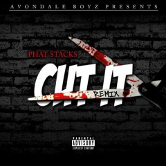 Phat Stacks "Cut It" (Remix)