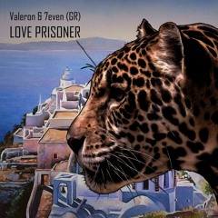 Valeron & 7even (GR) - Love Prisoner (Original Mix)| ★OUT NOW★