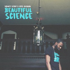 Beautiful Science feat Eris Dublin (Double Or Nothing) [Prod by Sidney Leroy]