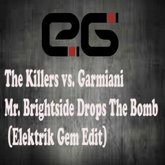 The Killers Vs. Garmiani - Mr. Brightside Drops The Bomb (Elektrik Gem Edit) "FREE DOWNLOAD"