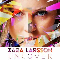 Zara Larsson - Uncover 2016 By 4D