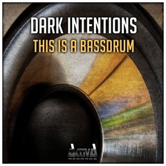 Dark Intentions - This Is A Bassdrum [Preview] OUT NOW!