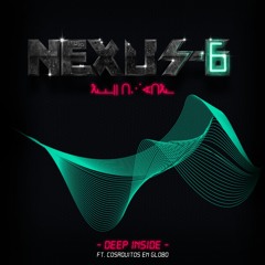Nexus - 6 - Deep Inside (feat. Cosaquitosen Globo) (Tkuz Rmx)