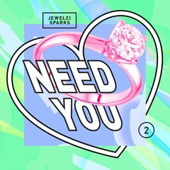Jewelz & Sparks -  Need You (Original Mix) CLICK BUY 4 FREE DL