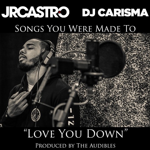 JR Castro x Dj Carisma - "Love You Down" (Prod The Audibles)