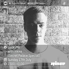 Rinse FM Podcast - Lucky Me w/ Inkke (Secret Palace Special) - 17th July 2016