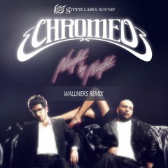 Chromeo - Night By Night(Wallmers Remix)