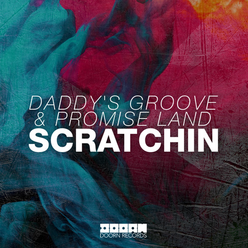 Daddy's Groove & Promise Land - Scratchin [Out Now]