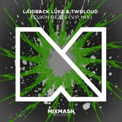 Laidback Luke & TWOLOUD - Fcukin Beats (VIP Mix)[FREE DOWNLOAD]