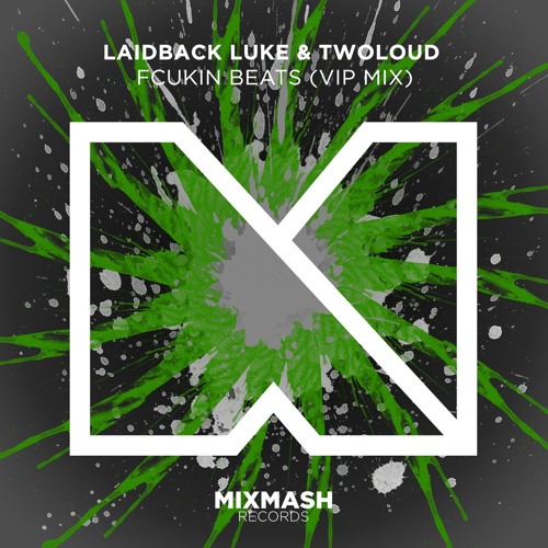 Laidback Luke & TWOLOUD - Fcukin Beats (VIP Mix)[FREE DOWNLOAD]