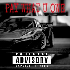 Pay What U Owe ft. Mawket &Brown