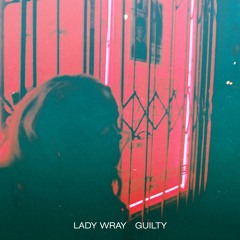 Lady Wray - Guilty