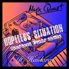 Hopeless Situation - Myx Quest ft. Haidara (Breakerz Corna Remix)