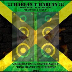 01- Hablan y Hablan - King Franky Ft Ras Tuke 2016