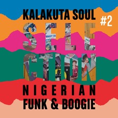 KALAKUTA SOUL SELECTION #2 - NIGERIAN FUNK, BOOGIE & DISCO