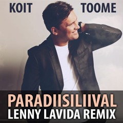 Koit Toome - Paradiisiliival (Lenny LaVida Remix Extended)