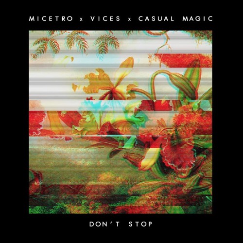 Sweet Dru x Vices x Casual Magic - Don't Stop