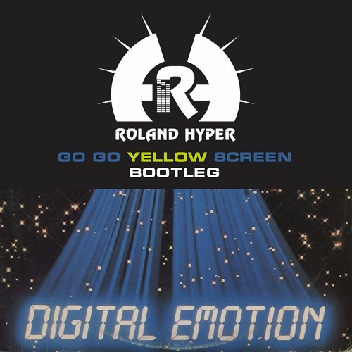 Digital Emotion - Go Go Yellow Screen (Roland Hyper bootleg) [FREE]