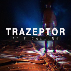 Trazeptor - It's Calling (Original Mix) [Out Now]