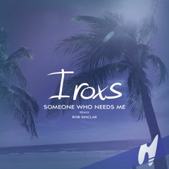 Bob Sinclar - Someone Who Needs Me (Iroxs Remix)