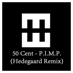 50 Cent - P.I.M.P. (HEDEGAARD Remix)