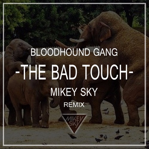 Bloodhound Gang - The Bad Touch (Mikey Sky 2016 Melbourne Euro Pop Remix) [FREE DOWNLOAD]