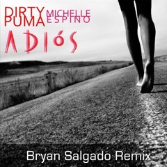 Dirty Puma Feat Michelle Espino - Adiós (Bryan Salgado Official Remix) OUT NOW ON BEATPORT