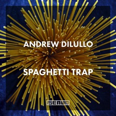 Andrew DiLullo - Spaghetti Trap