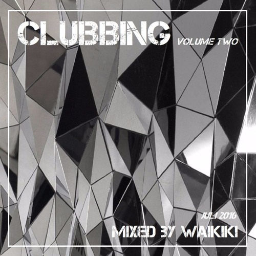 Clubbing Volume Two - Juli 2016 mixed by Waikiki