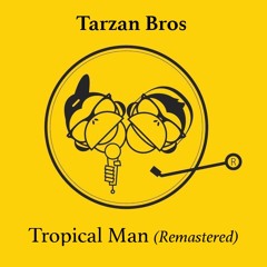 Tarzan Bros - Tropical Man (Remastered) **FREE DL**