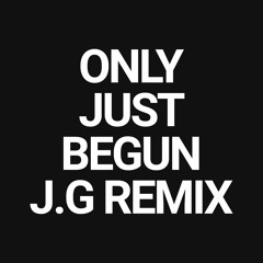 Only Just Begun (J.G Remix) Free Download