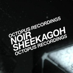 Noir - Sheekagoh - Octopus Recordings - OCT090