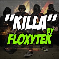 "KILLA" by FLOXYTEK
