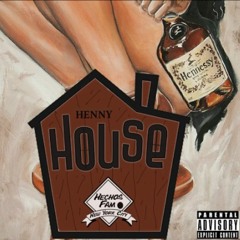 Henny House (Prod. By Chris Bless)