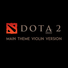 DOTA 2 - Main Theme (Violin Cover)