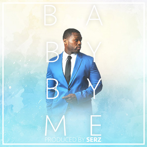 Stream 50 Cent Ft. Jovan Dais - Baby By Me (Produced By SERZ) by SERZ |  Listen online for free on SoundCloud