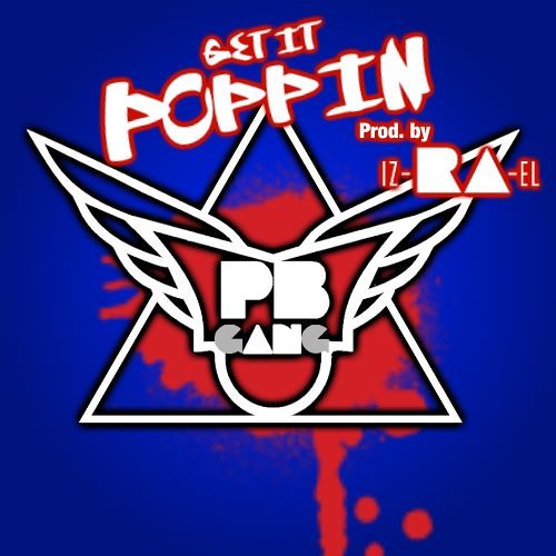 GET IT POPPIN [PROD. BY IZ-RA-EL]