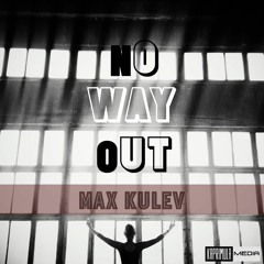 Max Kulev - No Way Out (Tech Mix)  (Preview) 192kbps 2016 [Kaprimula Media] KPML023