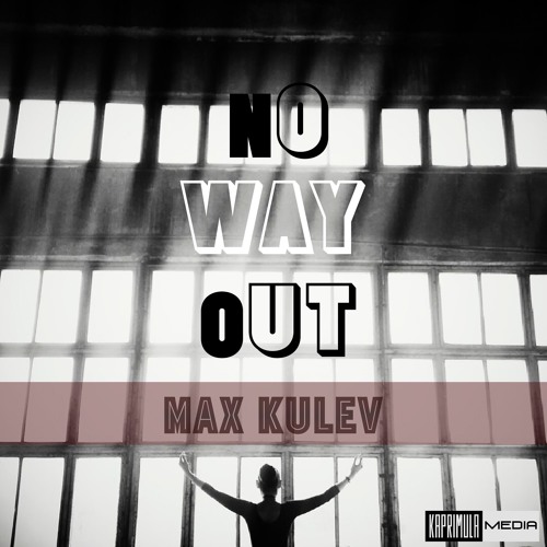 Max Kulev - No Way Out (Tech Mix)  (Preview) 192kbps 2016 [Kaprimula Media] KPML023
