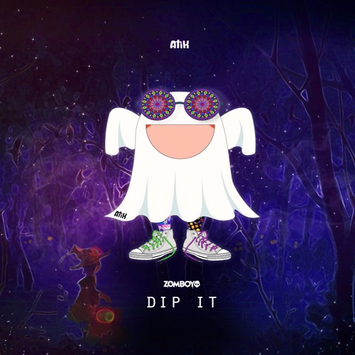 ZOMBOY - Dip It (Atik Remix)