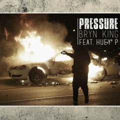 Bryn King [Feat] Huey P - "Pressure"