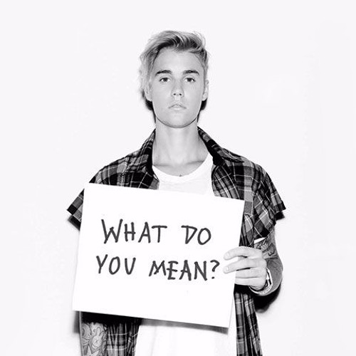 WHAT DO YOU MEAN? - Justin Bieber 