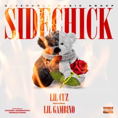 SideChick - Lil Cuz Feat Lil Gambino (Explicit)