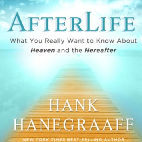 "AfterLife" by Hank Hanegraaff, read by Jon Gauger
