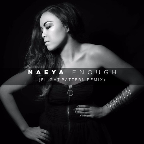 Naeya - Enough (Flight Pattern Remix)