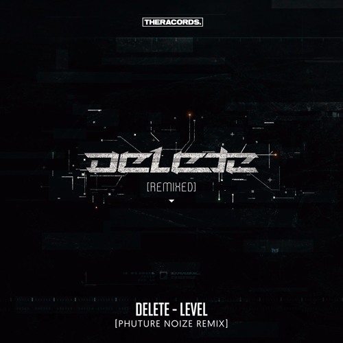 Delete - Level (Phuture Noize Remix)(THER-180)