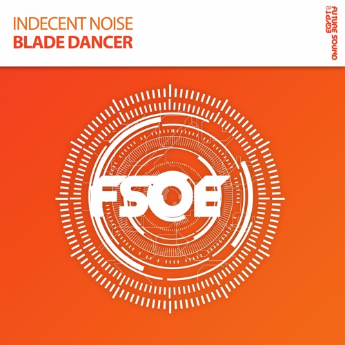 Indecent Noise - Blade Dancer *OUT NOW!*